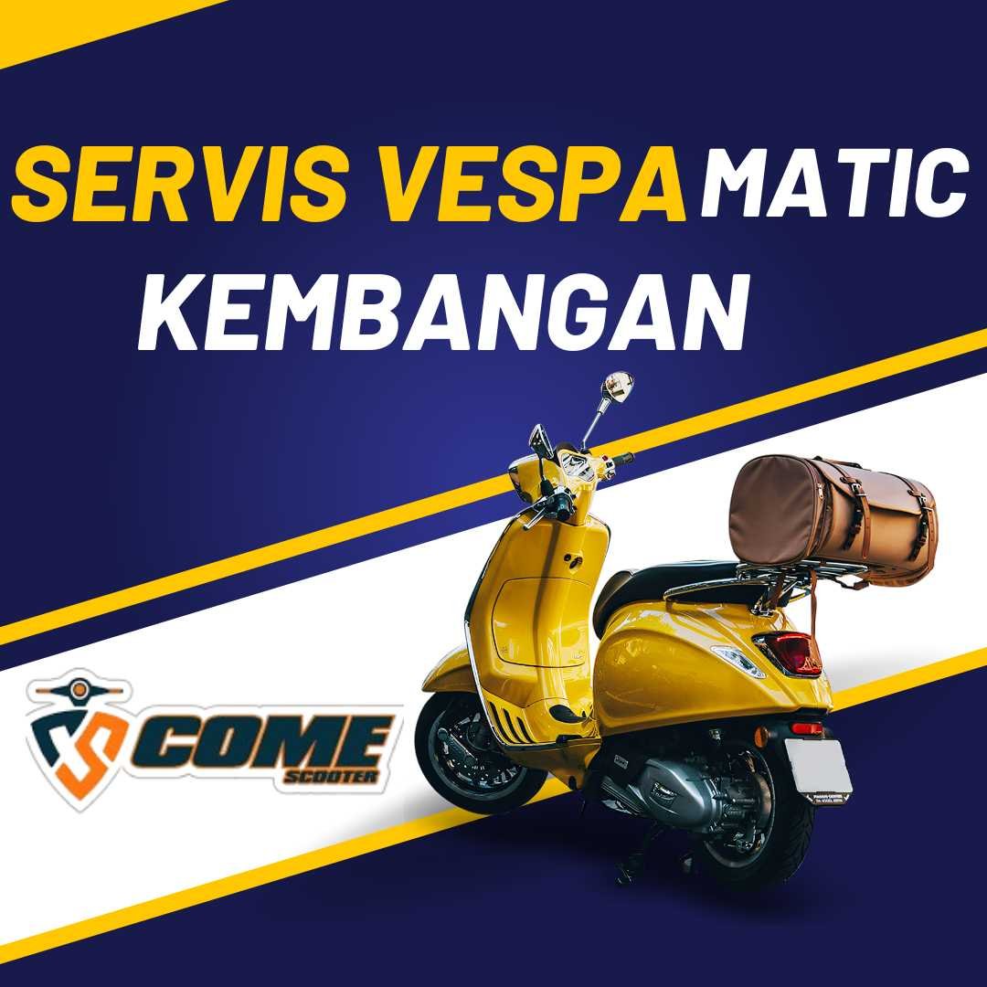 SERVIS VESPA MATIC KEMBANGAN