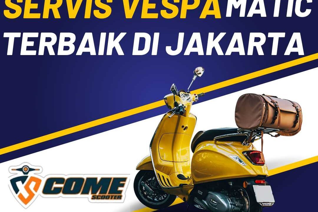 SERVIS VESPA MATIC TERBAIK DI JAKARTA