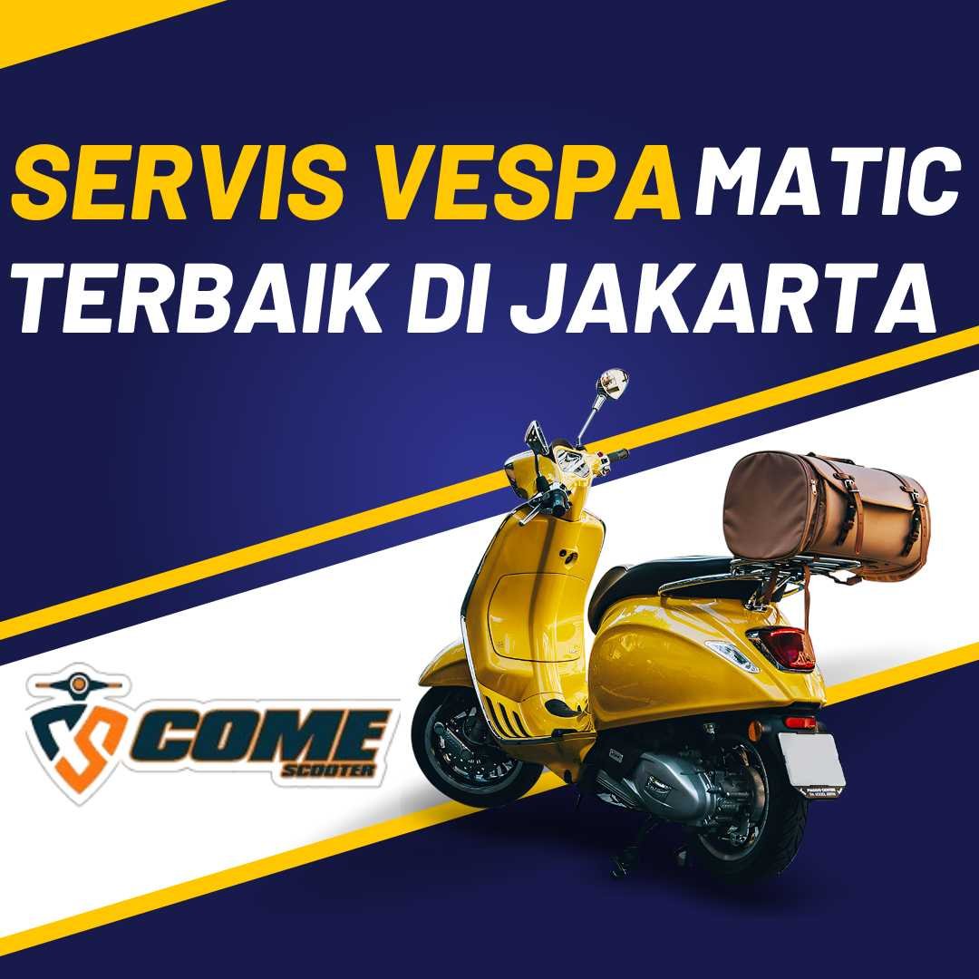 SERVIS VESPA MATIC TERBAIK DI JAKARTA